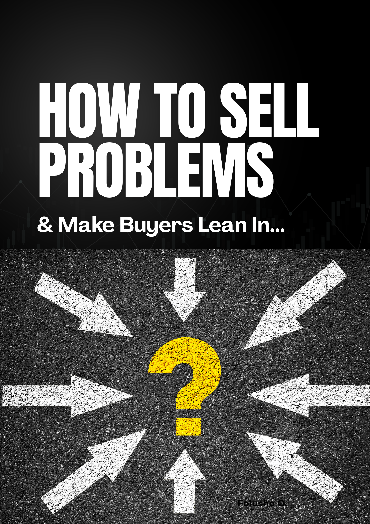 How To Sell Problems & Make Buyers Lean In 1 How To Sell Problems & Make Buyers Lean In