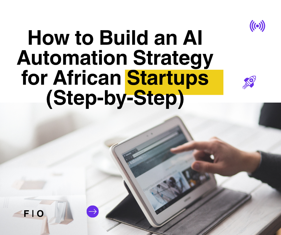 How to Build an AI Automation Strategy for African Startups (Step-by-Step) 1 How to Build an AI Automation Strategy for African Startups (Step-by-Step)