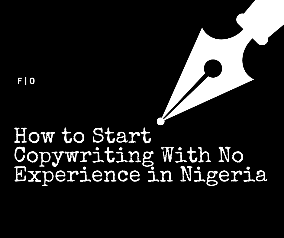 How to Start Copywriting With No Experience in Nigeria